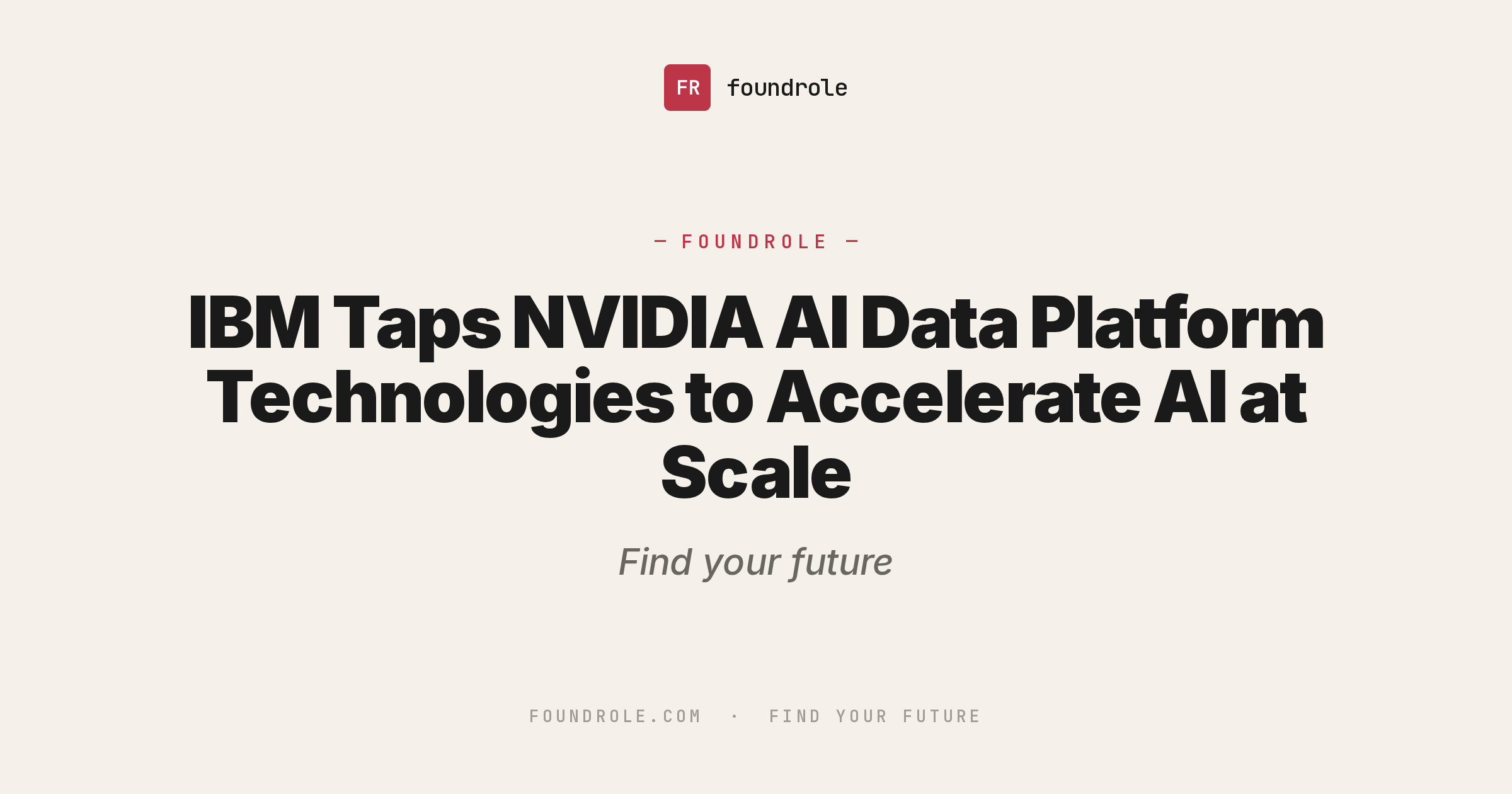 IBM Taps NVIDIA AI Data Platform Technologies to Accelerate AI at