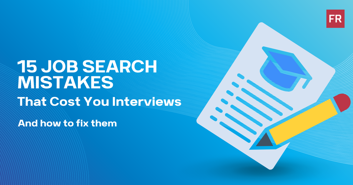 15 Job Search Mistakes That Cost You Interviews